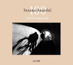 Stanko Abadic: 100 Photographs